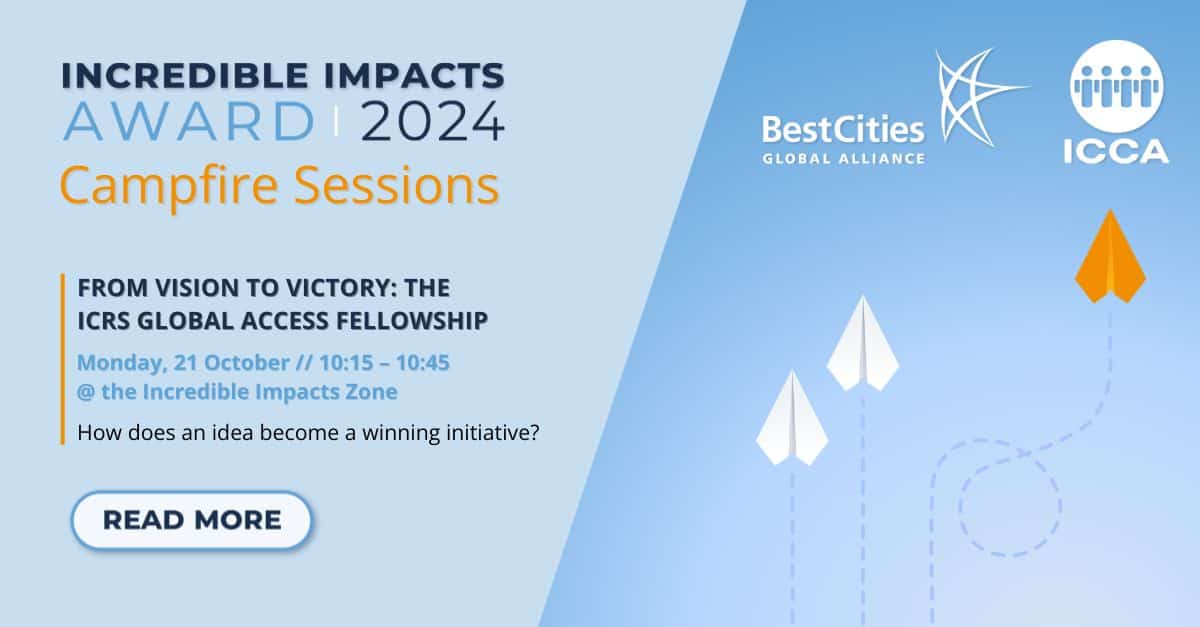 Promotional graphic for "Incredible Impacts Award 2024 Campfire Sessions" on October 21, 10:15 - 10:45, discussing the ICRS Global Access Fellowship, featuring BestCities Global Alliance and ICCA logos.