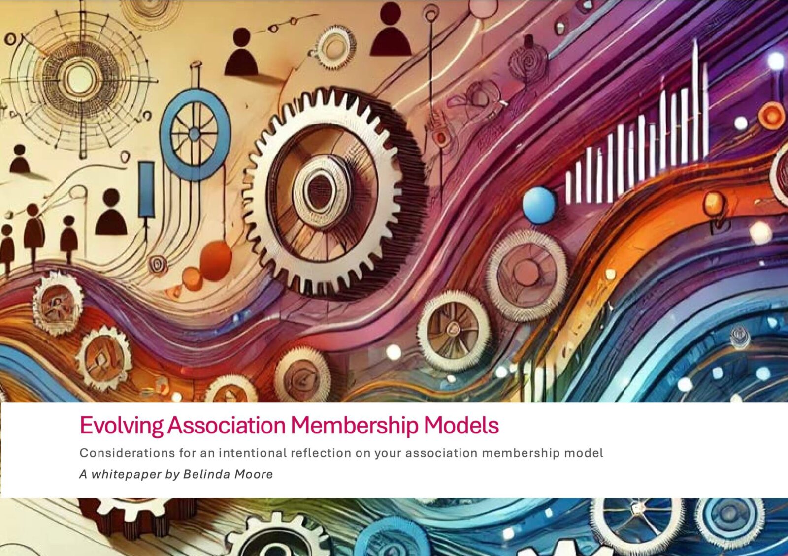 Abstract gears and colorful waves illustrate the cover of "Evolving Association Membership Models" whitepaper by Belinda Moore.