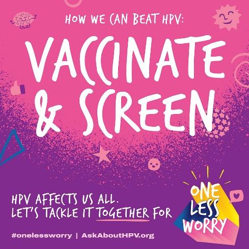 A poster promoting HPV prevention with the message "How We Can Beat HPV: Vaccinate & Screen." It includes hashtags #onelessworry and a website askabouthpv.org.